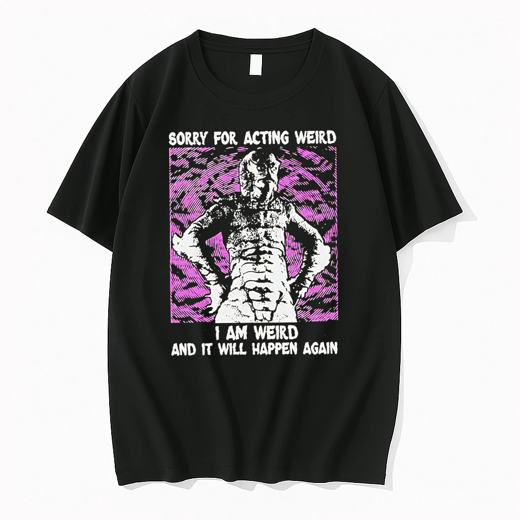 Officials Sorry For Acting Weird I Am Weird And It Will Happen Again Creature From The Black Lagoon Premium T Shirt Sweatshirt Hoodie