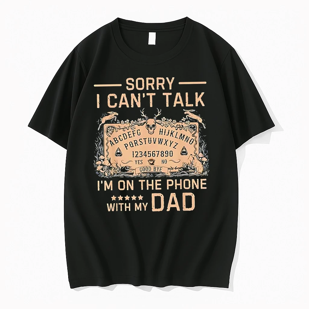 Officials Sorry I Cant Talk Im On The Phone With My Dad Ouija Board T Shirt Sweater Hoodie