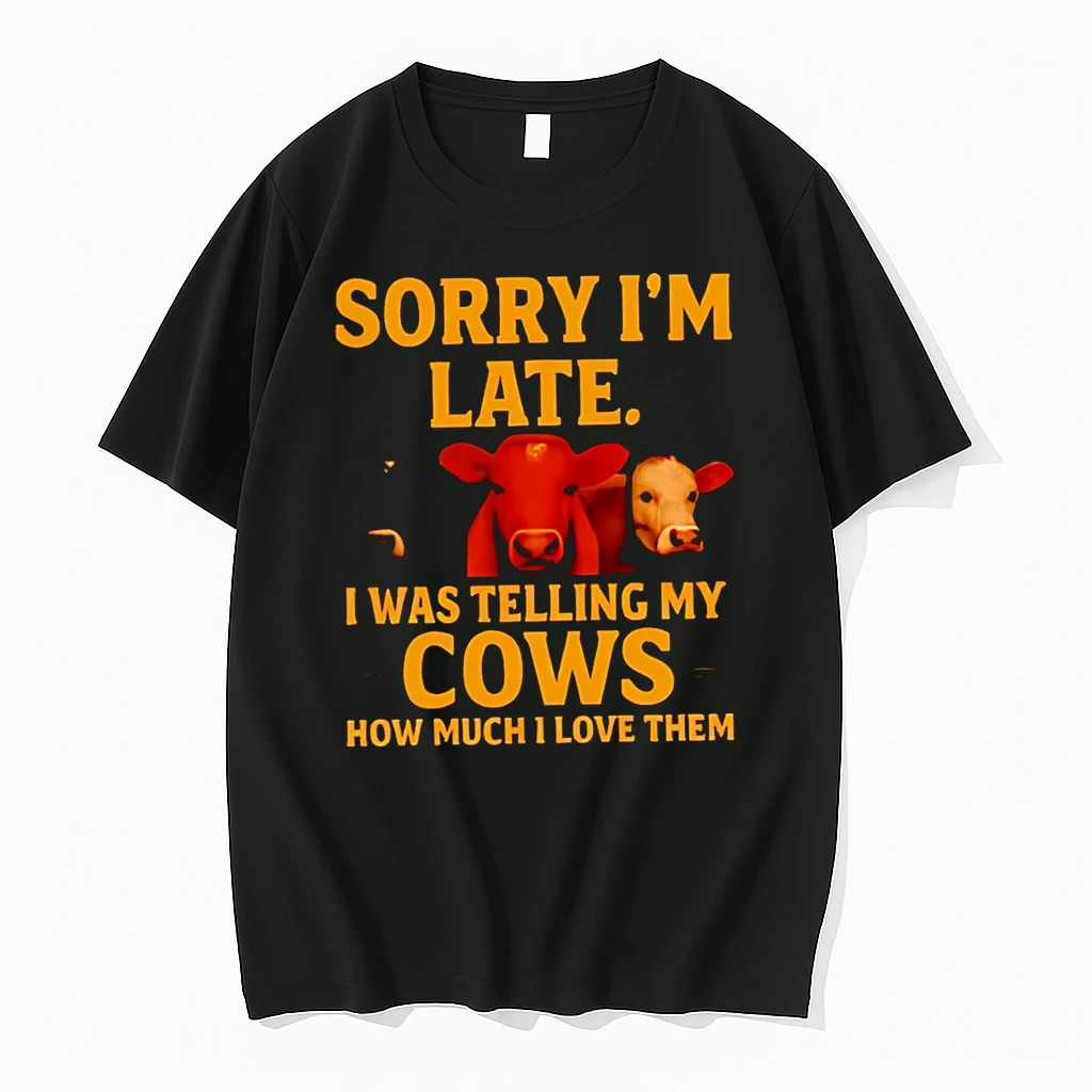 Officials Sorry Im Late I Was Telling My Cows How Much I Love Them Cows Premium T Shirt Sweatshirt Hoodie