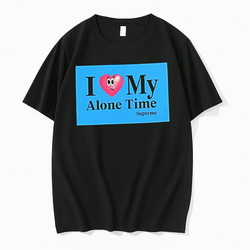 Officials Supreme I Love My Alone Time Premium T Shirt Sweatshirt Hoodie