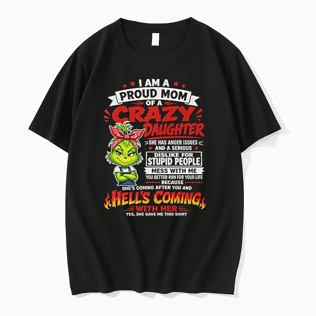 Officials The Grinch I Am A Proud Mom Of A Crazy Daughter She Has Anger Issues T Shirt Sweater Hoodie