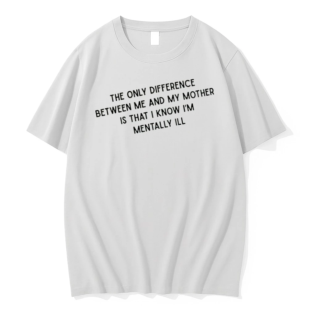 Officials The Only Difference Between Me And My Mother Is That I Know Im Mentally Ill T Shirt Sweater Hoodie
