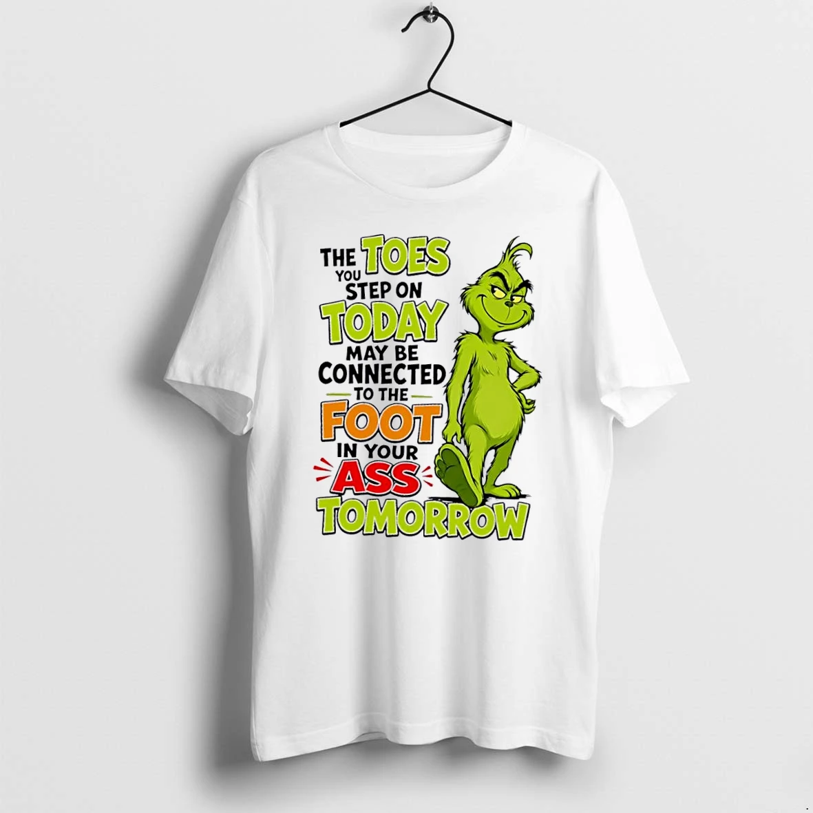 Officials The Toes You Step On Today May Be Connected To Foot In Your Ass Tomorrow Cartoon Grinch Smirking White Womens T Shirt Sweater Hoodie