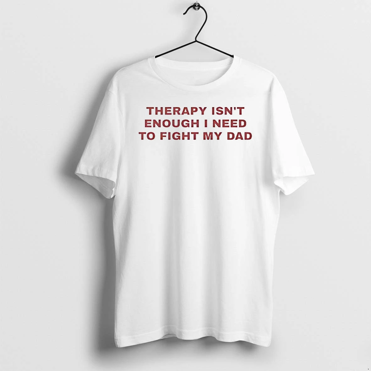 Officials Therapy Isnt Enough I Need To Fight My Dad T Shirt Sweater Hoodie