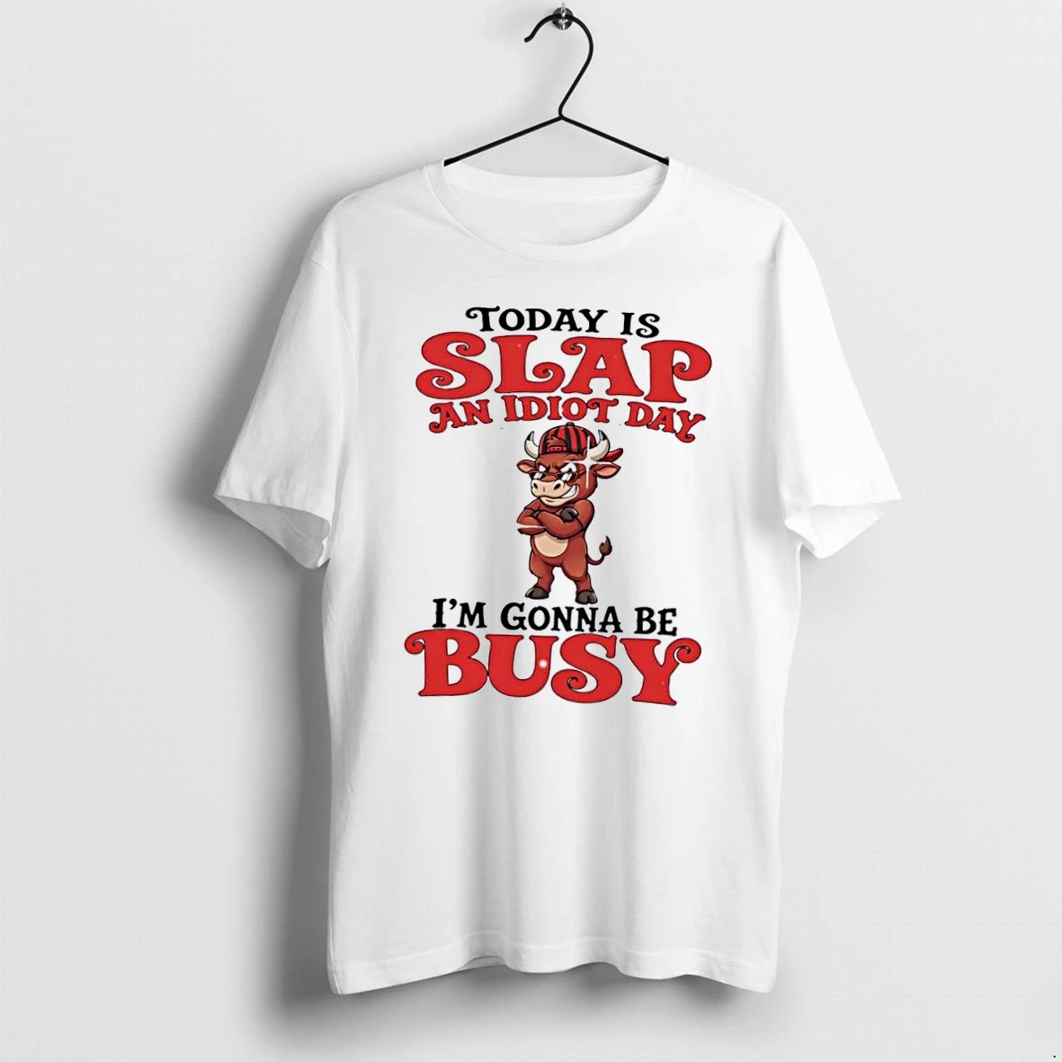 Officials Today Is Slap An Idiot Day Im Gonna Be Busy Cartoon Bull Sunglasses Cap White Womens T Shirt Sweater Hoodie