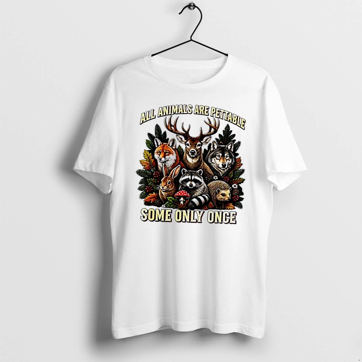 Officials Top All Animals Are Pettable Some Only Once Woodland Deer Wolf Fox Raccoon Rabbit Hedgehog Forest Plants White Womens T Shirt Sweater Hoodie