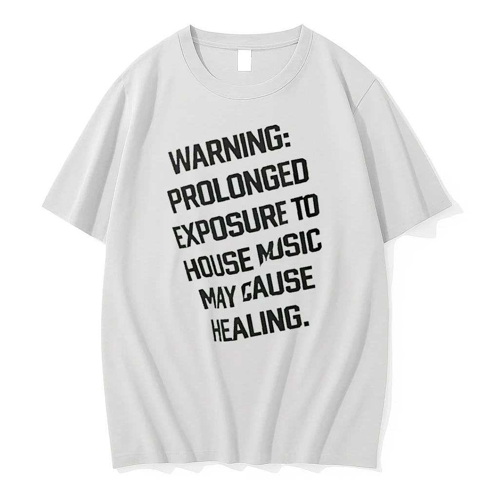 Officials Warning Prolonged Exposure To House Music May Cause Healing T Shirt Sweater Hoodie