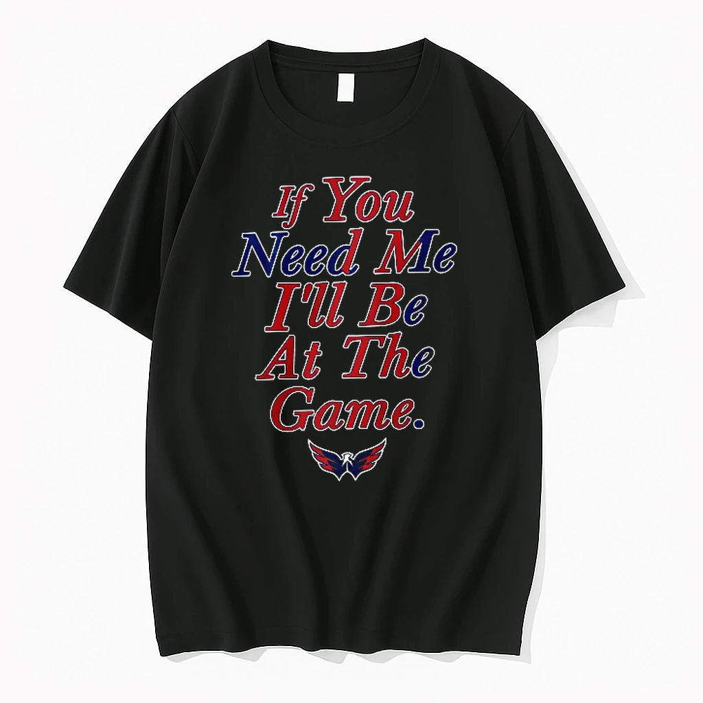 Officials Washington Capitals Nhl If You Need Me Ill Be At The Game Eagle Logo Red Blue Text Youth T Shirt Sweater Hoodie