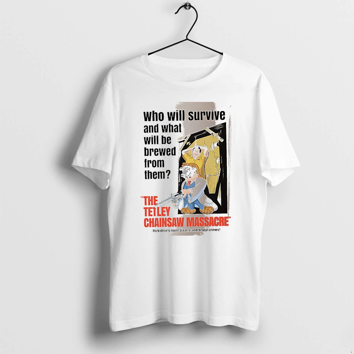 Officials Who Will Survive And What Will Be Brewed From Them The Tetley Chainsaw Massacre Yorkshires Most Bizarre And Brutal Crimes White Premium T Shirt Sweatshirt Hoodie