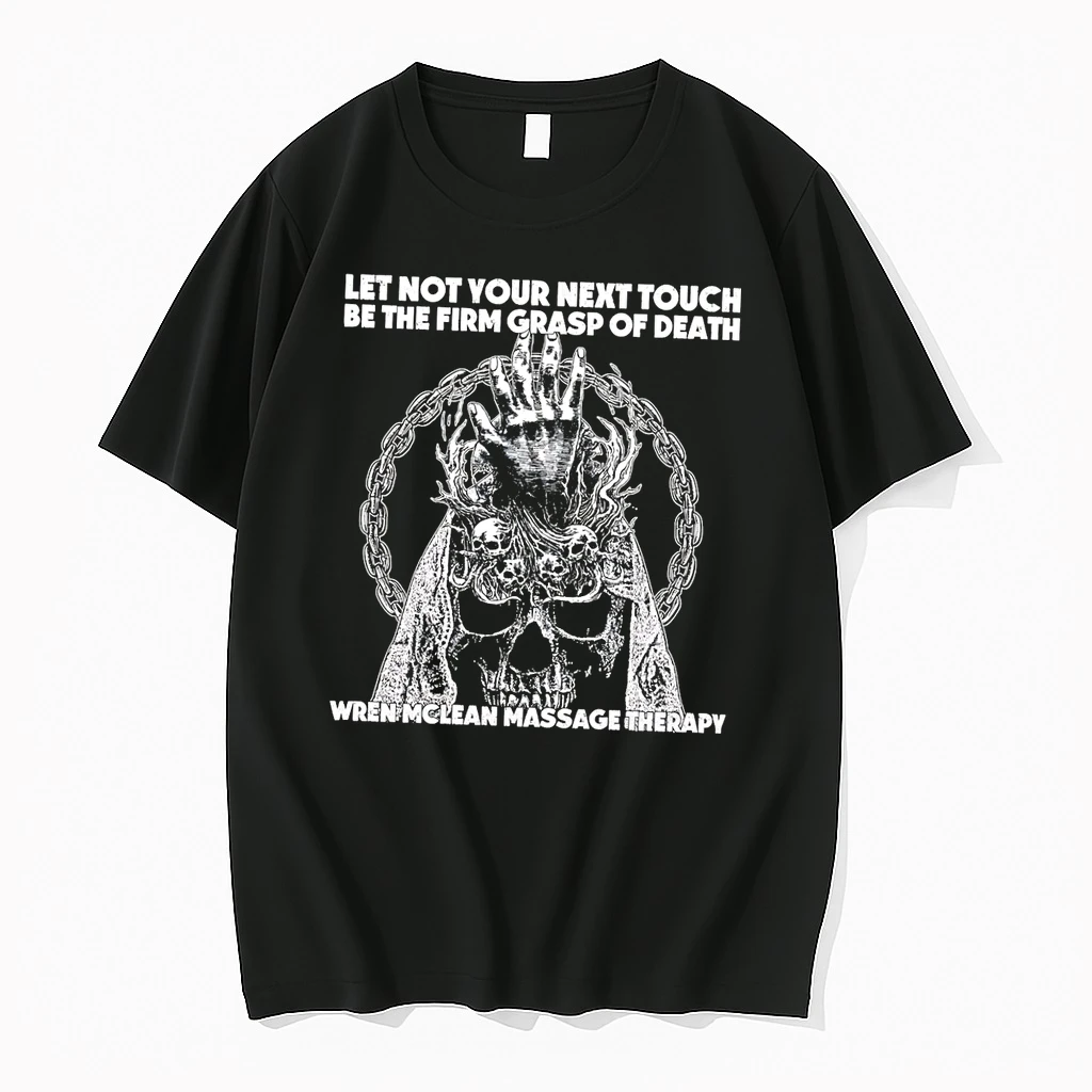 Officials Wren Mclean Massage Therapy Let Not Your Next Touch Be The Firm Grasp Of Death Black Premium T Shirt Sweatshirt Hoodie