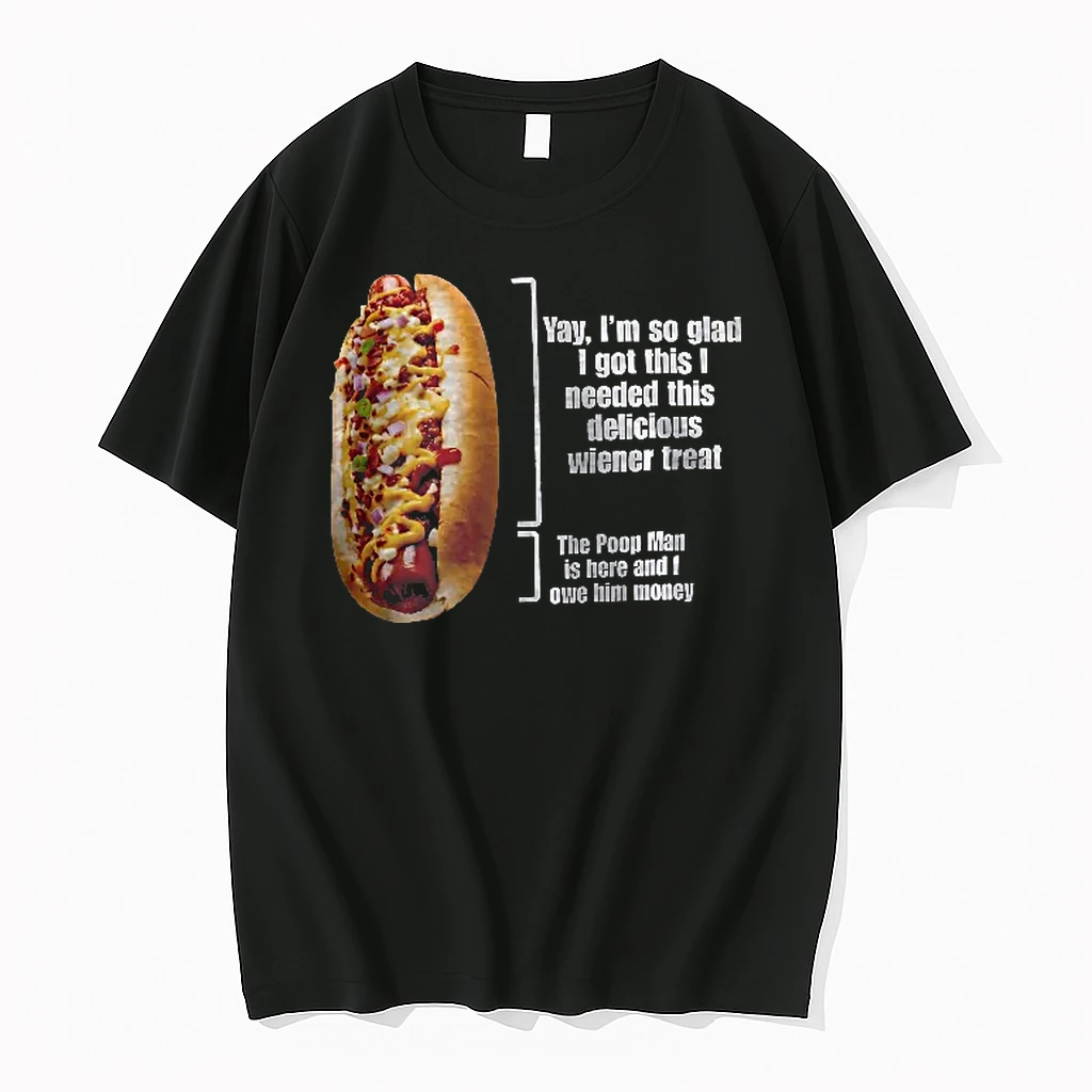 Officials Yay Im So Glad I Got This Needed Delicious Wiener Treat The Poop Man Is Here And Owe Him Money Hot Dog T Shirt Sweater Hoodie