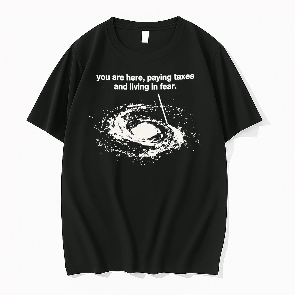 Officials You Are Here Paying Taxes And Living In Fear Galaxy Premium T Shirt Sweatshirt Hoodie
