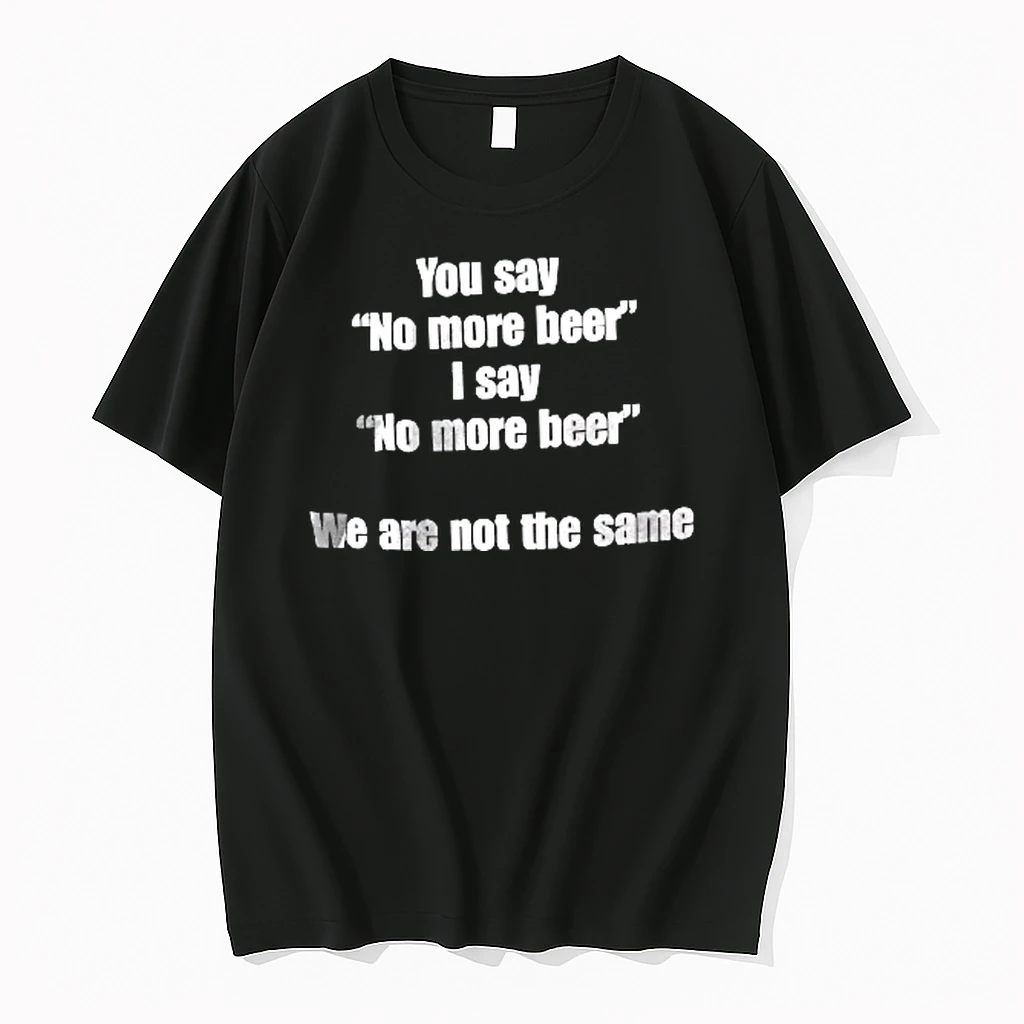 Officials You Say No More Beer I We Are Not The Same Bold White Typography Text Only Youth T Shirt Sweater Hoodie