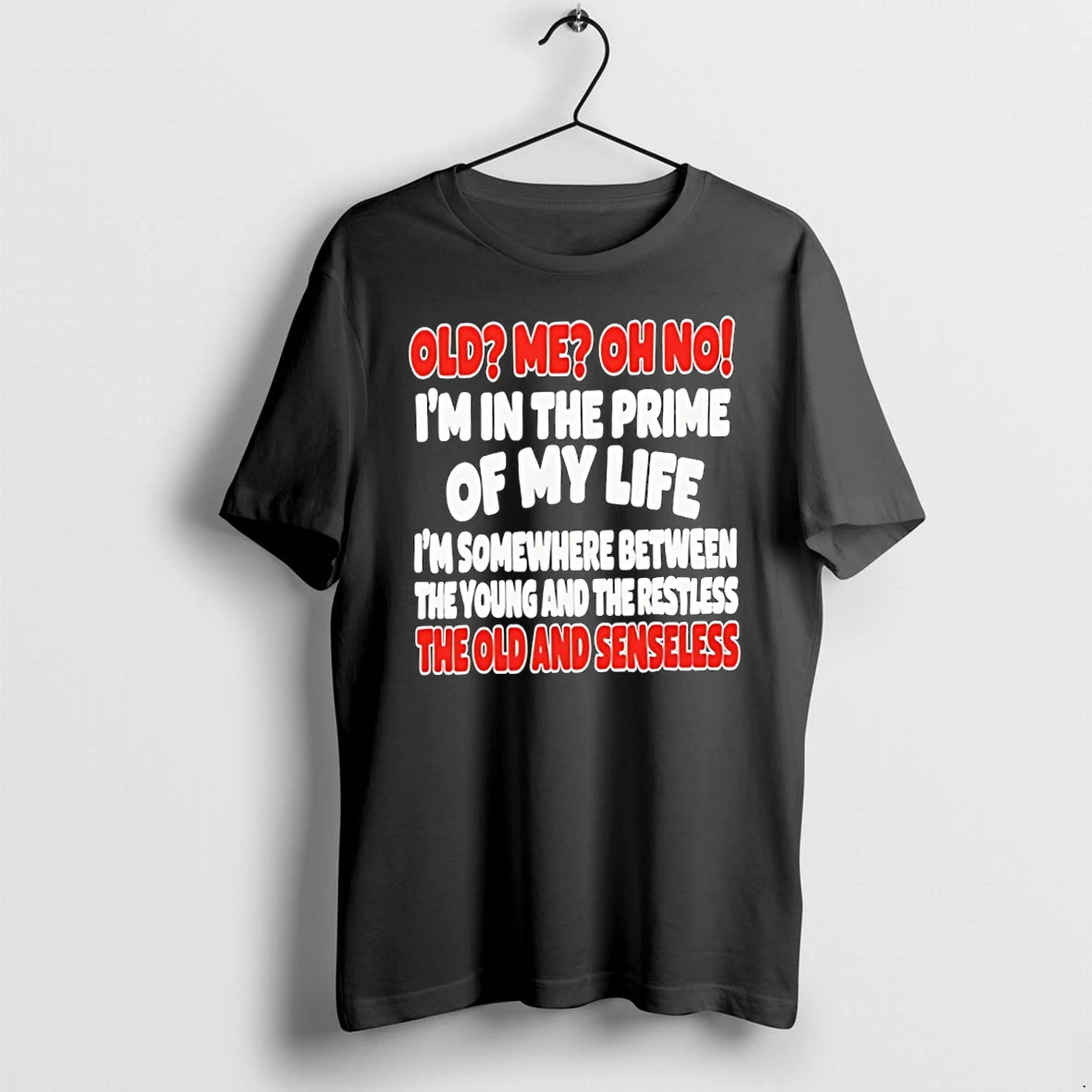Old Me Oh No Im In The Prime Of My Life Tshirts Sweater Hoodie