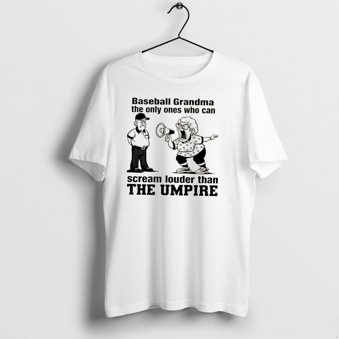 Original Baseball Grandma The Only Ones Who Can Scream Louder Than The Umpire Tee Tshirts