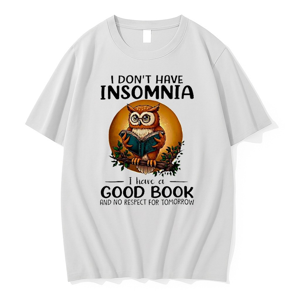 Original I Dont Have Insomnia I Have A Good Book And No Respect For Tomorrow Reading Owl Tshirts