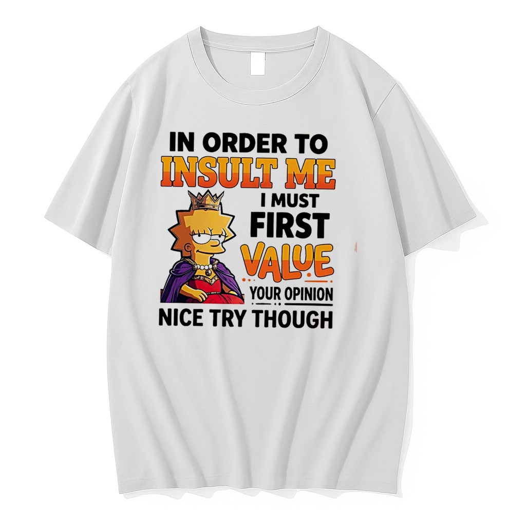 Original I Order To Unsult Me I Must First Value Your Opinion Nice Try Though Lisa Simpson Tee Tshirts