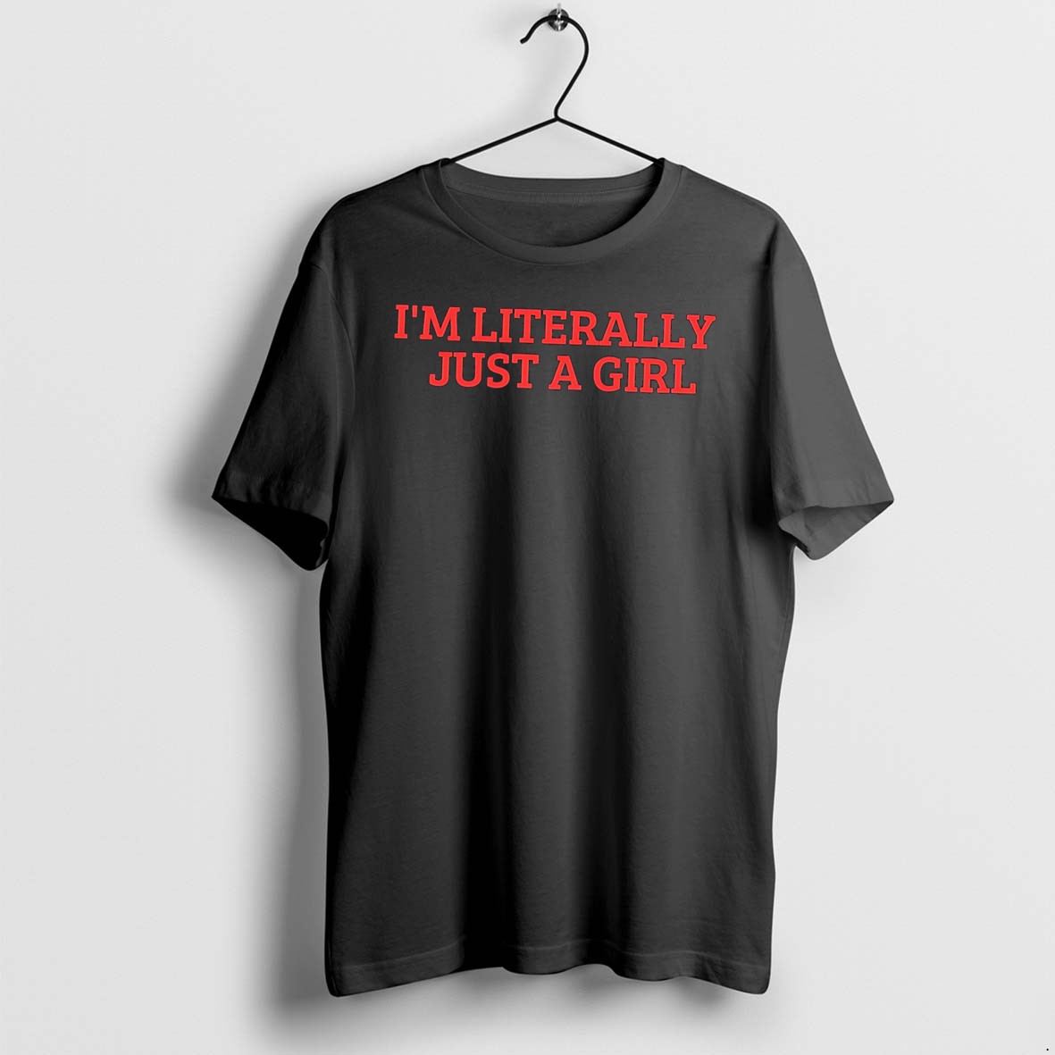 Original Im Literally Just A Girl Tee Tshirts