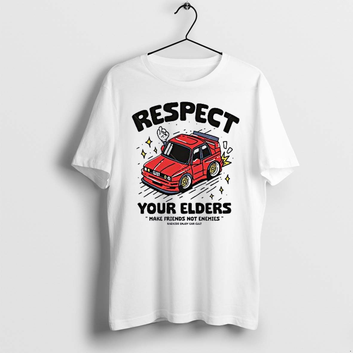 Original Respect Your Elders Make Friends Not Enemies Badkids Enjoy Car Tshirts