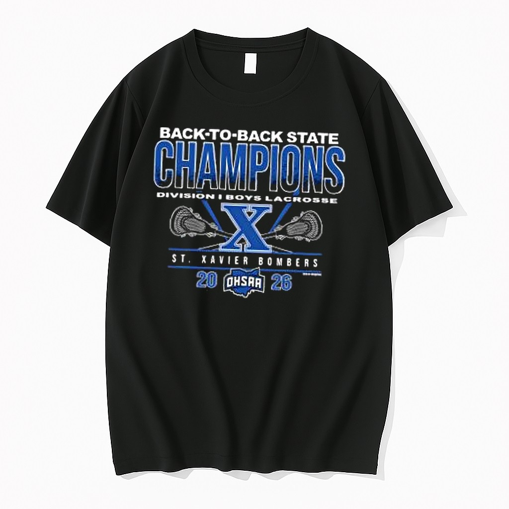 Original St Xavier Bombers 2026 Ohsaa Boys Lacrosse Division 1 Back To Back State Champions Tshirts