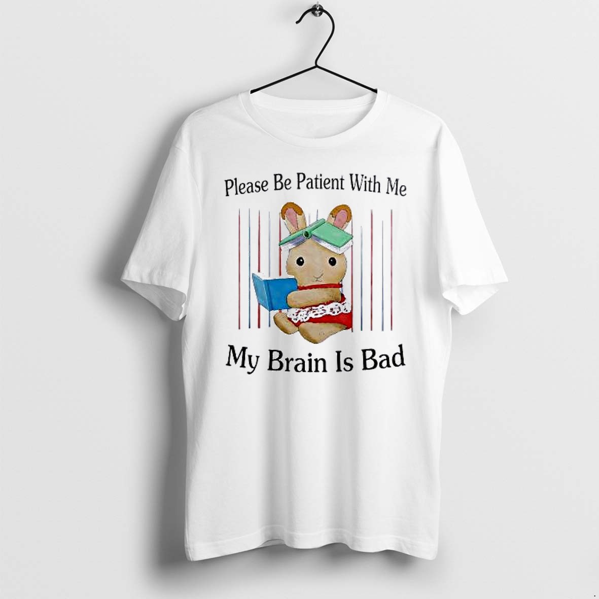Original Sylvanian Families Rabbit Please Be Patient With Me My Brain Is Bad Tshirts