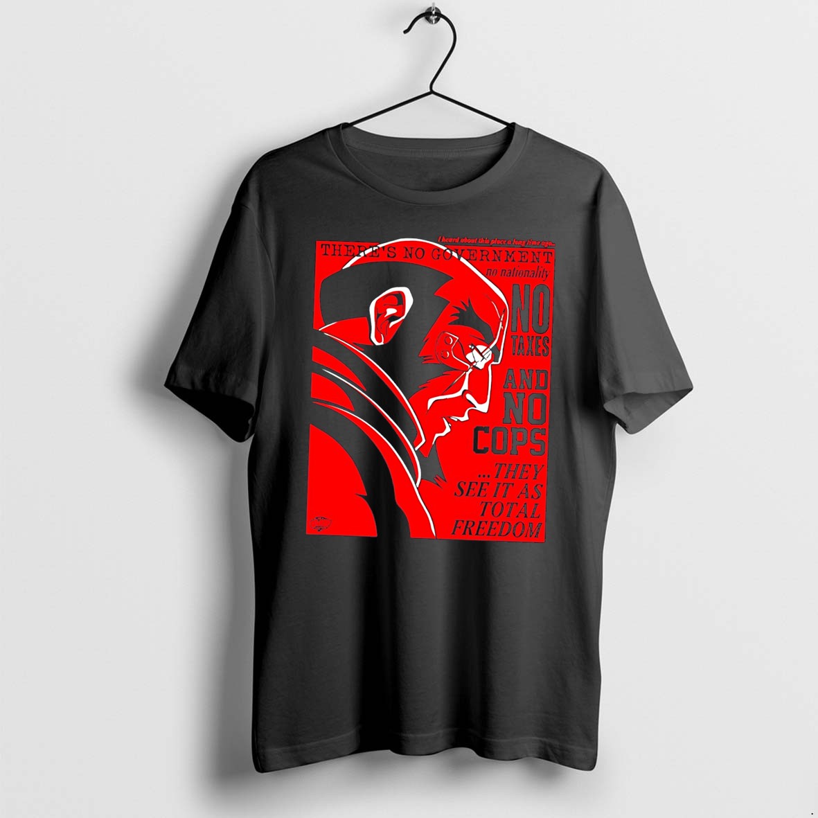 Original Theres No Government No Texas And No Cops They See It As Total Freedom Tee Tshirts