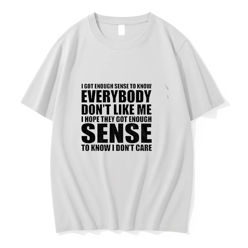 Premium I Got Enough Sense To Know Everybody Dont Like Me Tshirts
