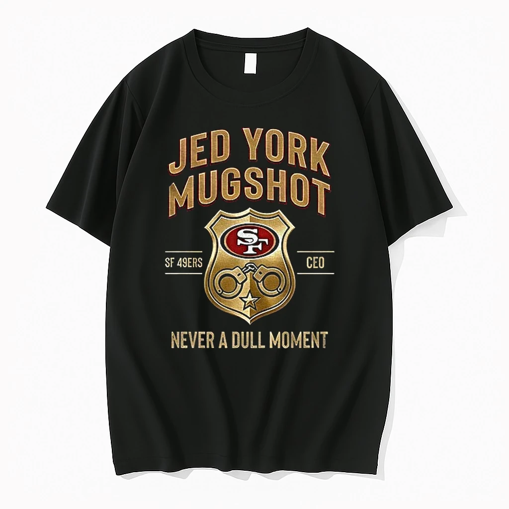 Premium Jed York Mugshot Never A Dull Moment 49ers Ceo Tshirts
