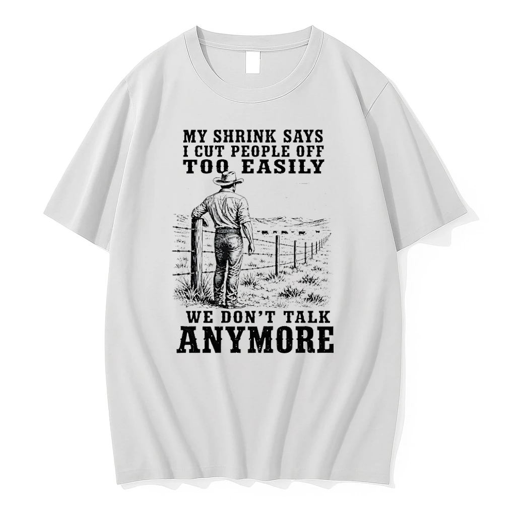Premium My Shrink Says I Cut People Off Too Easily We Dont Talk Anymore Cowboy Tshirts