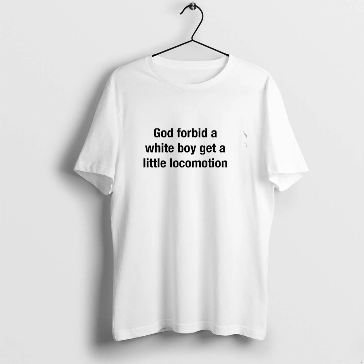 Premium Quote God Forbid A White Boy Get A Little Locomotion Tshirts