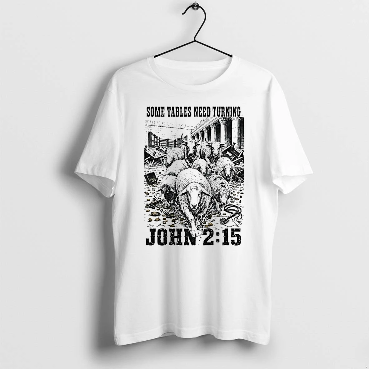 Premium Some Tables Need Turning John 2 15 Bible Verse Tshirts