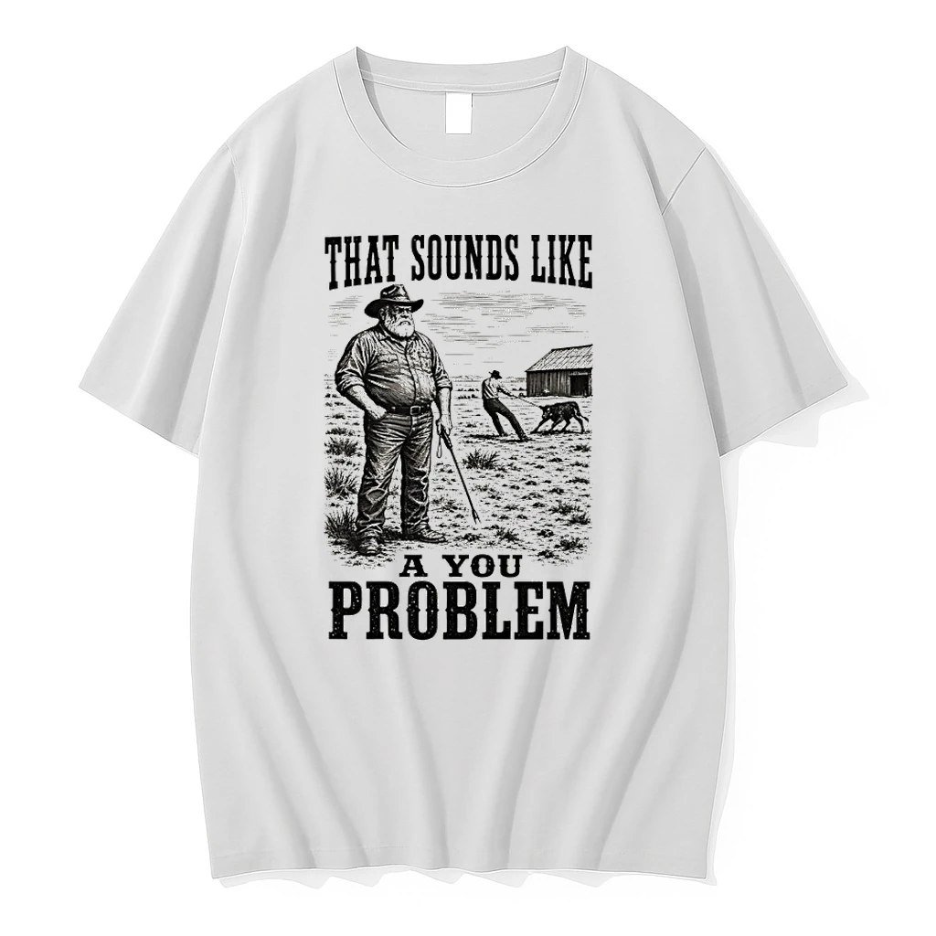 Premium That Sounds Like A You Problem Cowboy Tshirts