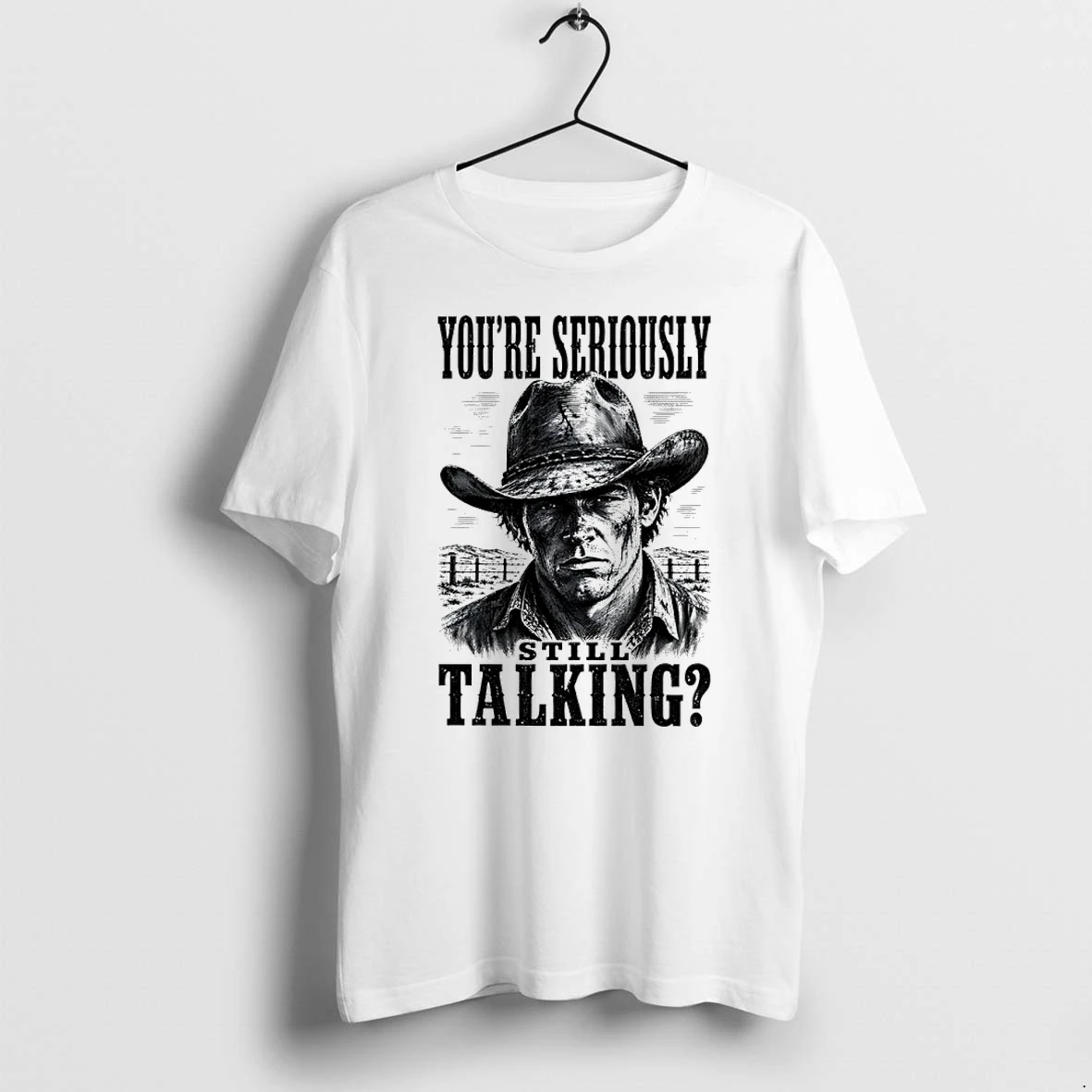 Premium Youre Seriously Still Talking Cowboy Tshirts
