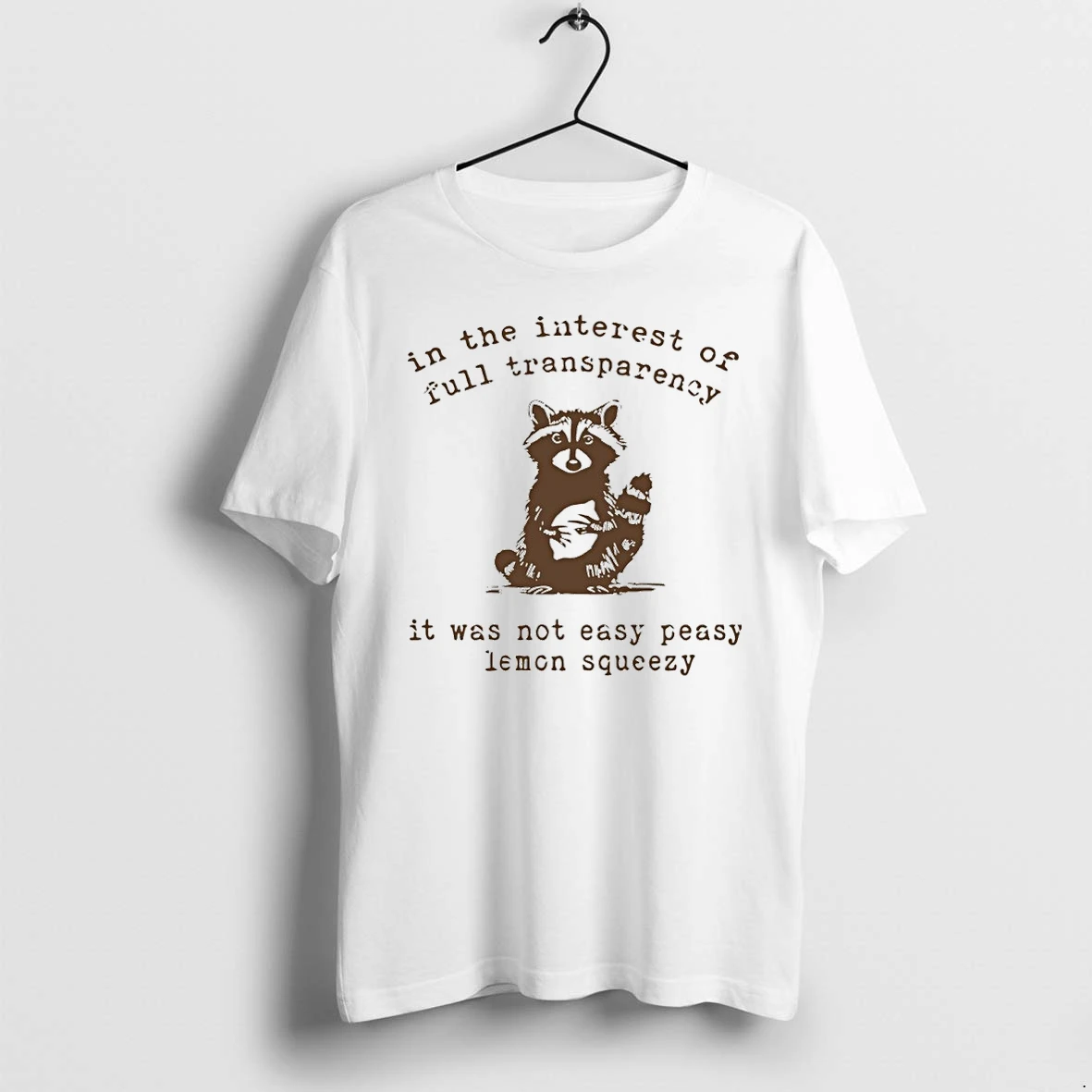 Raccoon In The Interest Of Full Transparency It Was Not Easy Peasy Lemon Squeezy Tshirts Sweater Hoodie