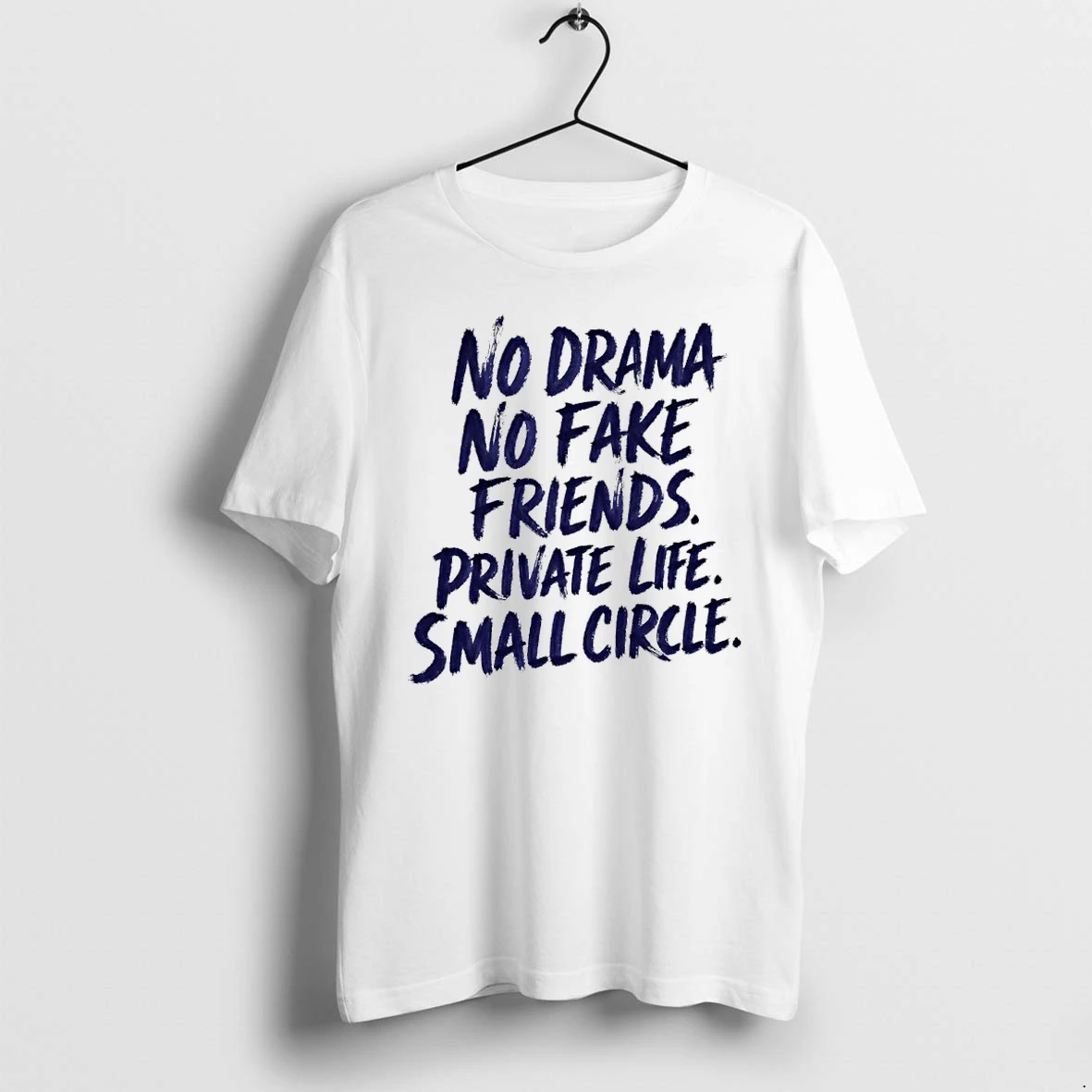 Sgj5an2w No Drama No Fake Friends Private Life Small Circle Tshirts Sweater Hoodie