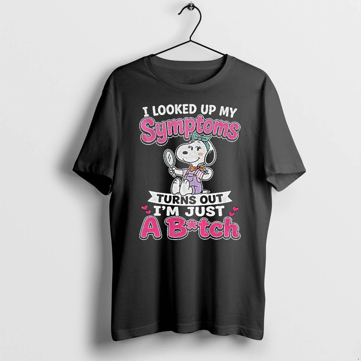 Snoopy Dog Cartoon Character I Looked Up My Symptoms Turns Out I Am Just A Btch Tshirts Sweater Hoodie