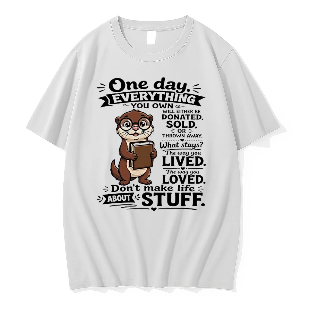 Squirrel One Day Everything You Own Will Be Donated Sold Or Thrown Away Dont Make Life About Stuff Tshirts Sweater
