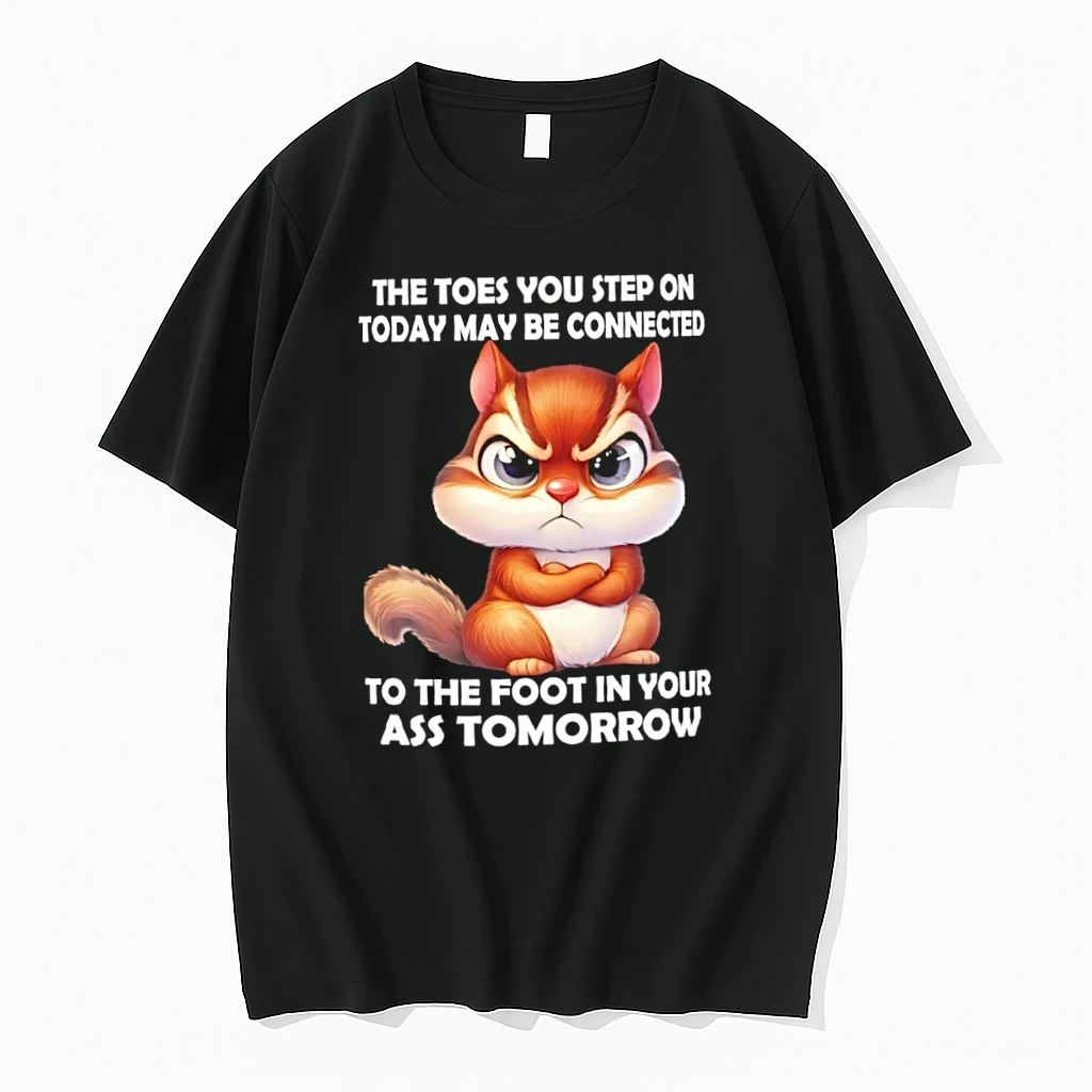 Squirrel The Toes You Step On Today May Be Connected To The Foot In Your Ass Tomorrow Tshirts Sweater Hoodie