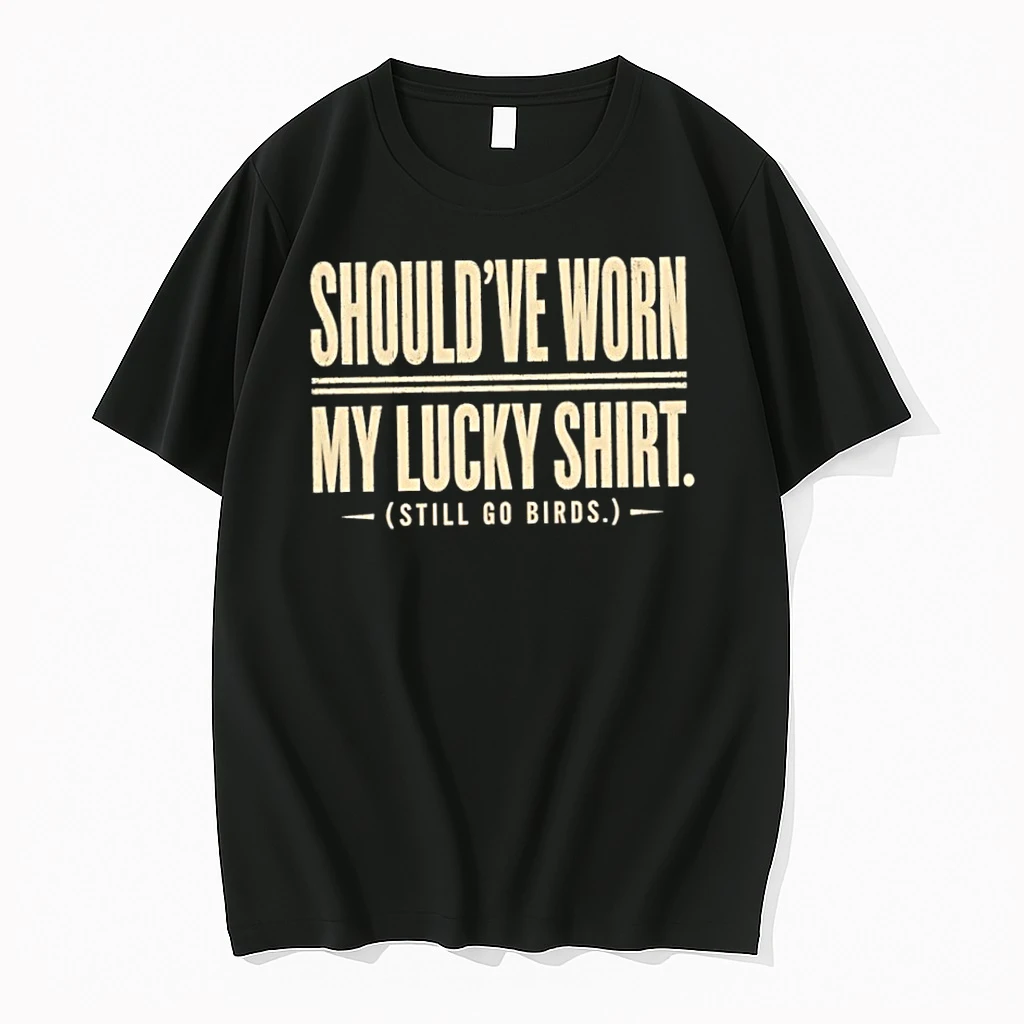 Still Go Birds Shouldve Worn My Lucky Tshirts Sweater Hoodie