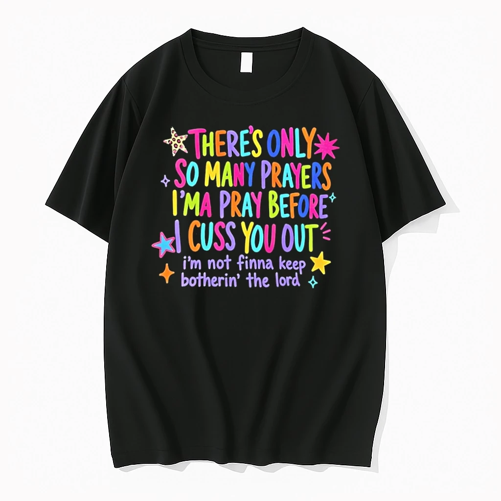 Theres Only So Many Prayers Ima Pray Before I Cuss You Out Tshirts Sweater Hoodie