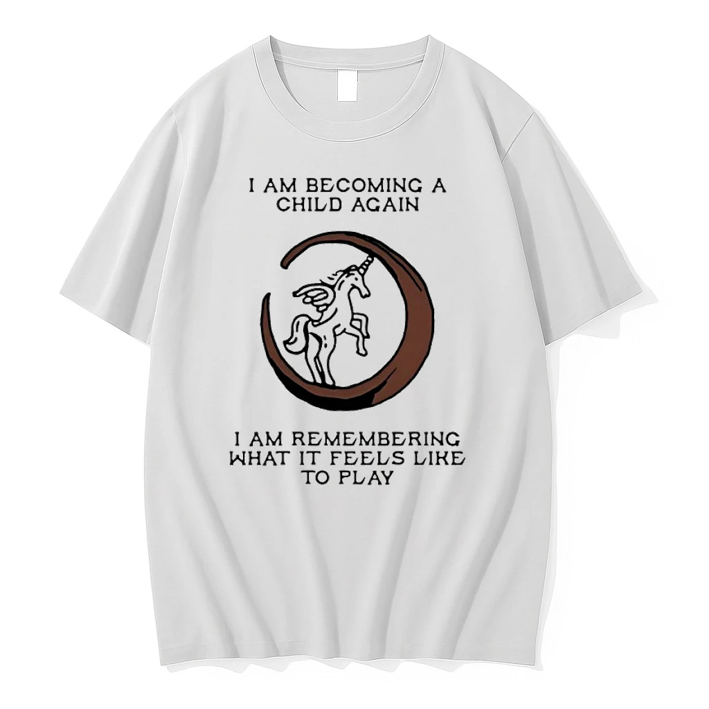 Unicorn I Am Becoming A Child Again I Am Remembering What It Feels Like To Play Tshirts Sweater Hoodie
