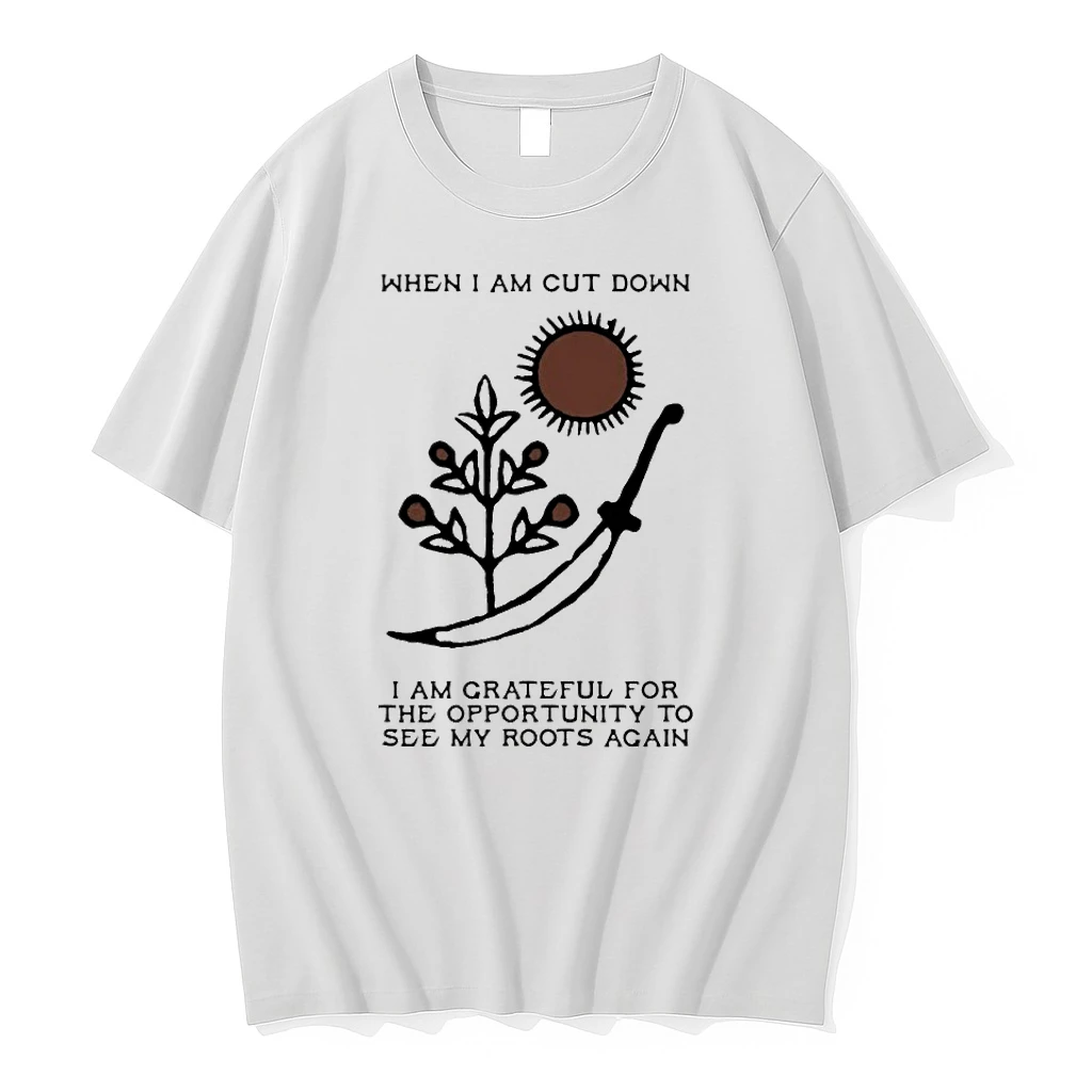 When I Am Cut Down I Am Grateful For The Opportunity To See My Roots Again Tshirts Sweater Hoodie