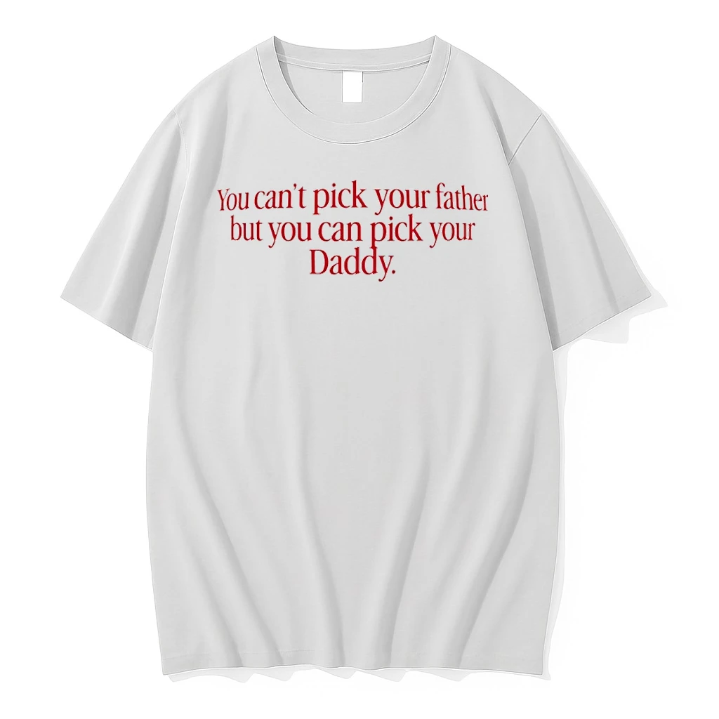 You Cant Pick Your Father But You Can Pick Your Daddy Tshirts Sweater Hoodie