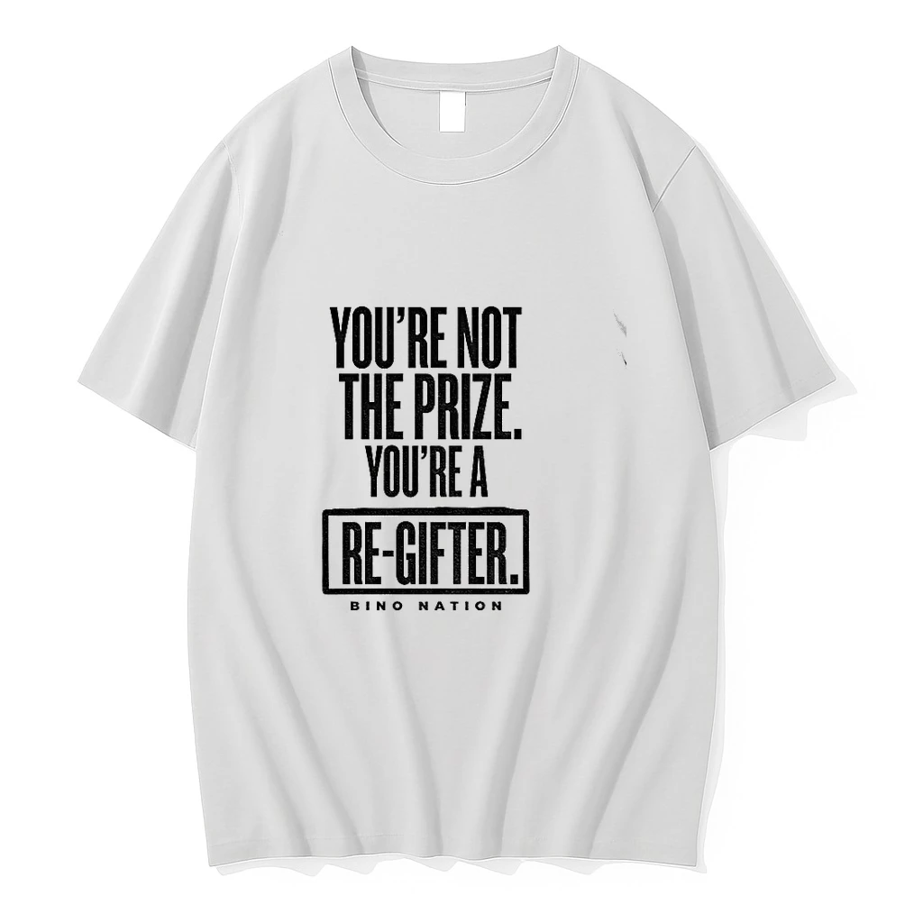 Youre Not The Prize Youre A Re Gifter Tshirts Sweater Hoodie