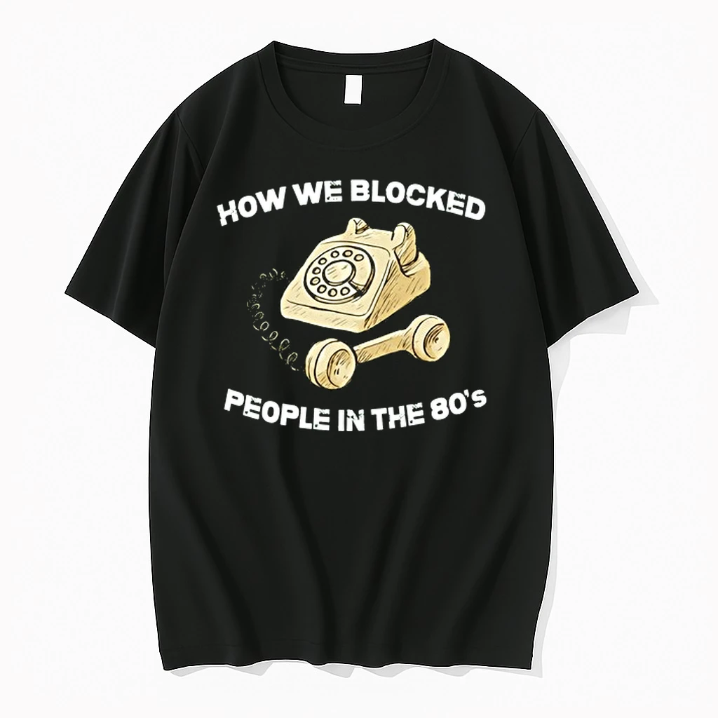 How We Blocked People In The 80s 0 Tshirts Sweater Hoodie
