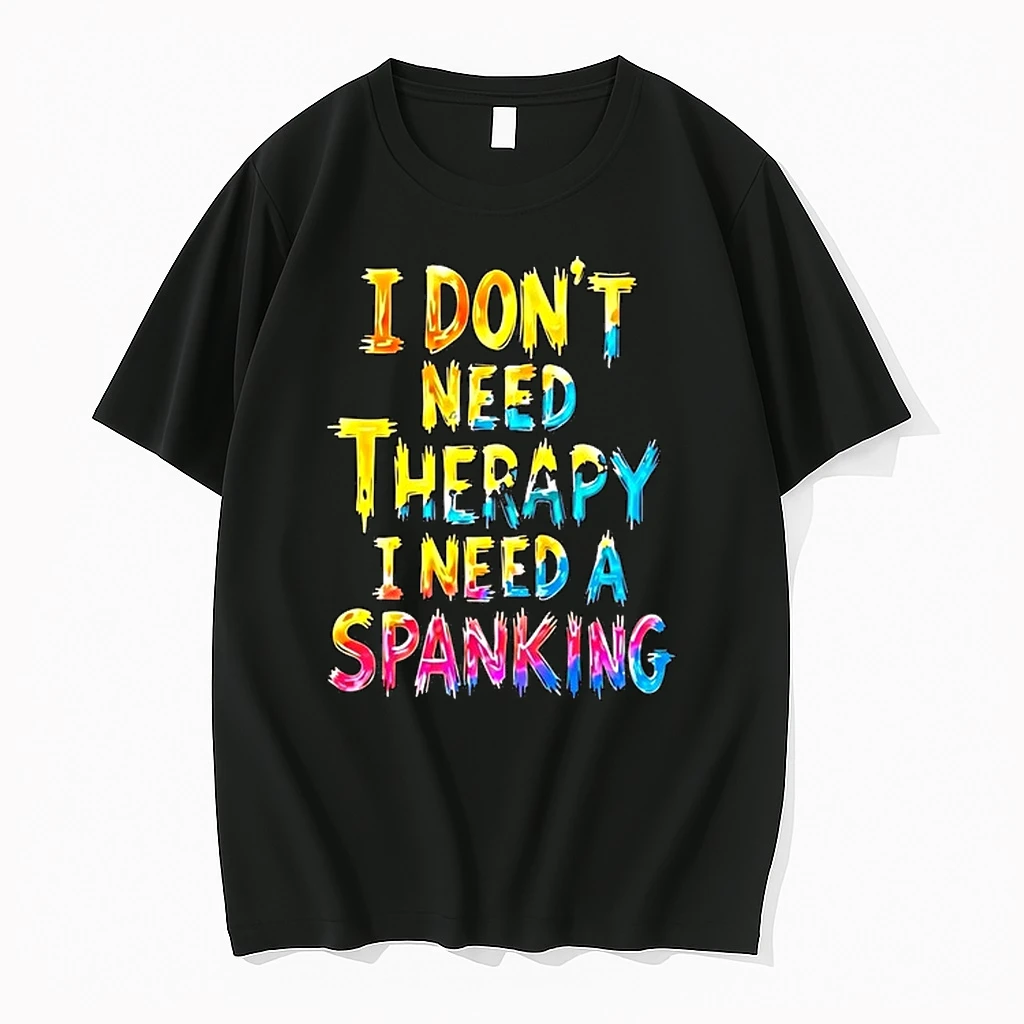 I Dont Need Therapy I Need A Spanking 0 Tshirts Sweater Hoodie