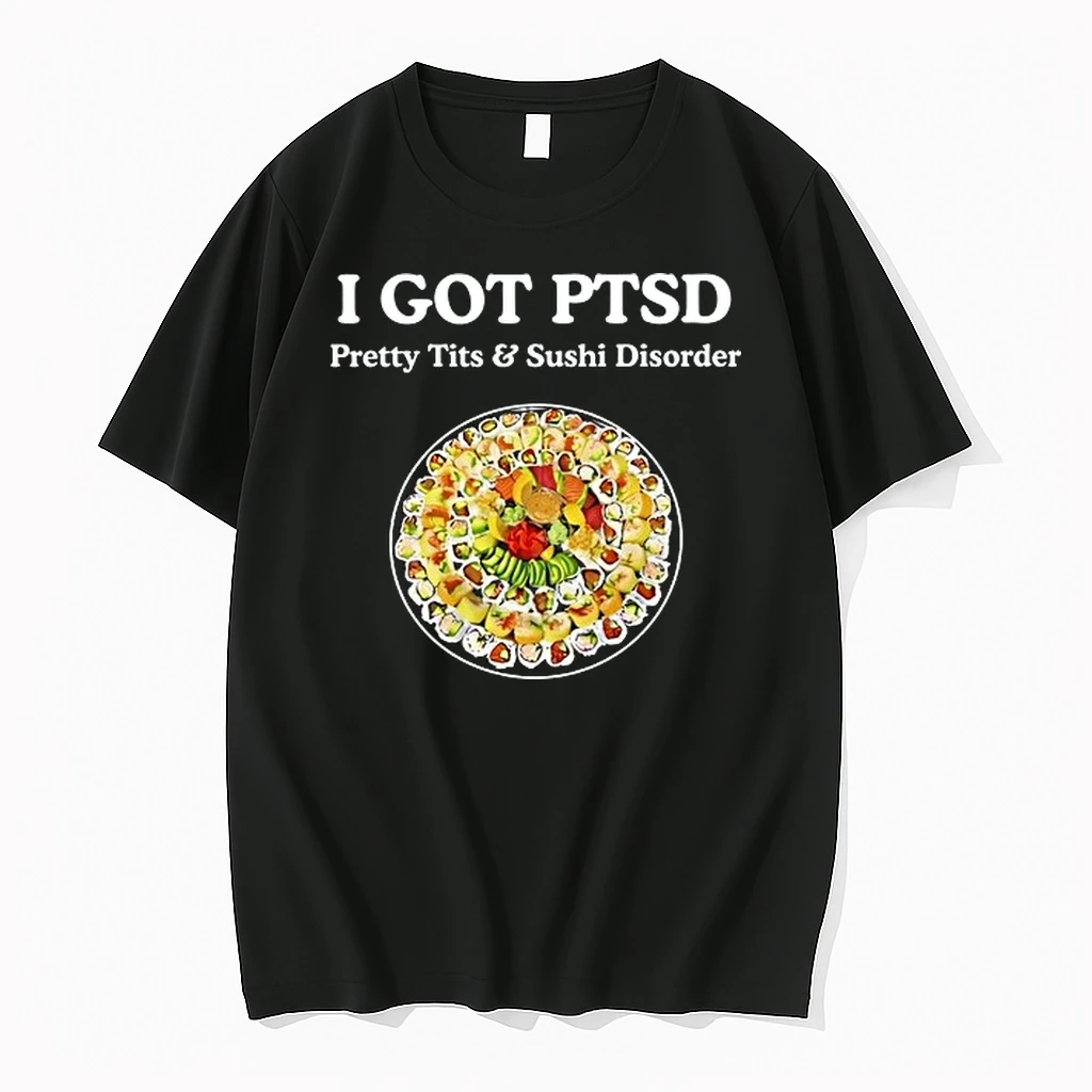 I Got Ptsd Pretty Tits And Sushi Disorder 0 Tshirts Sweater Hoodie