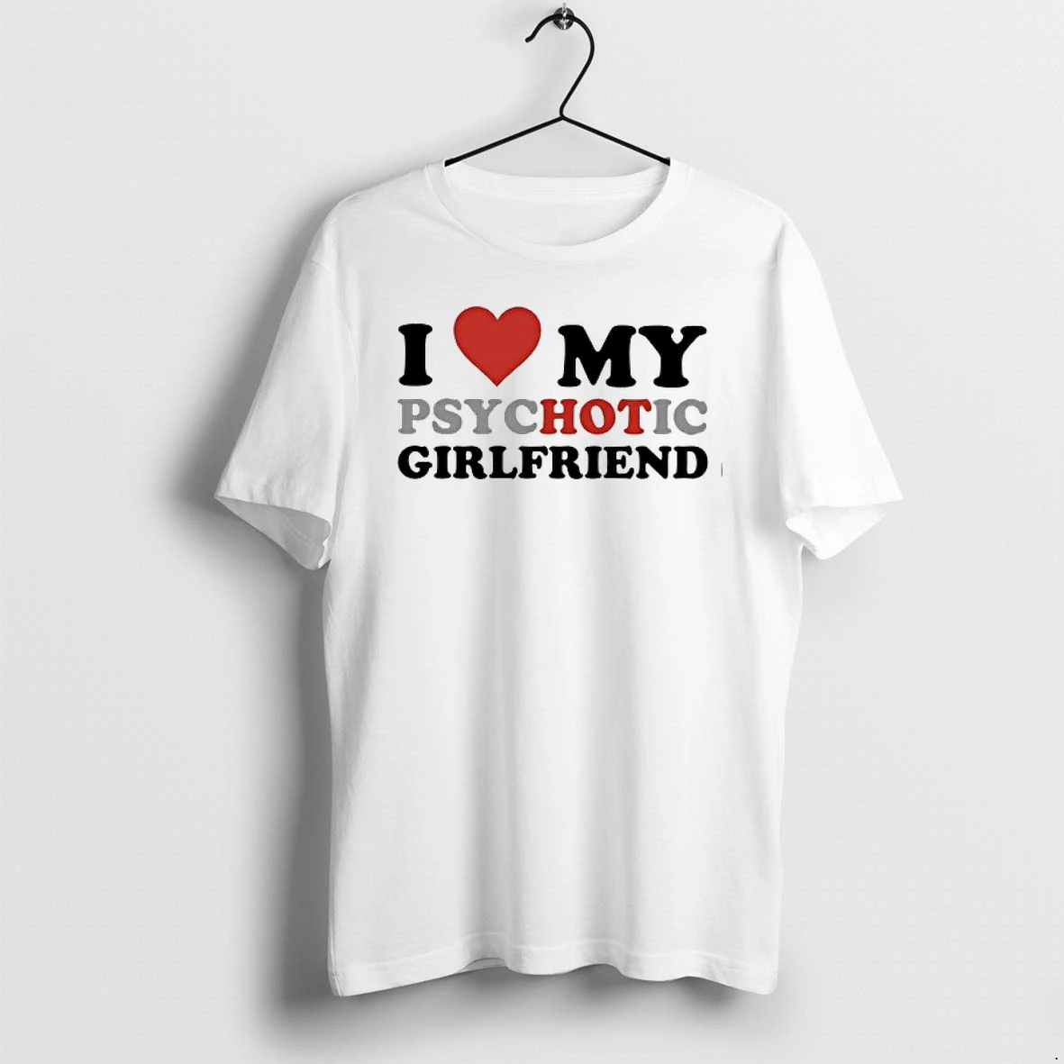 I Love My Psychotic Girlfriend Relationship 0 Tshirts Sweater Hoodie