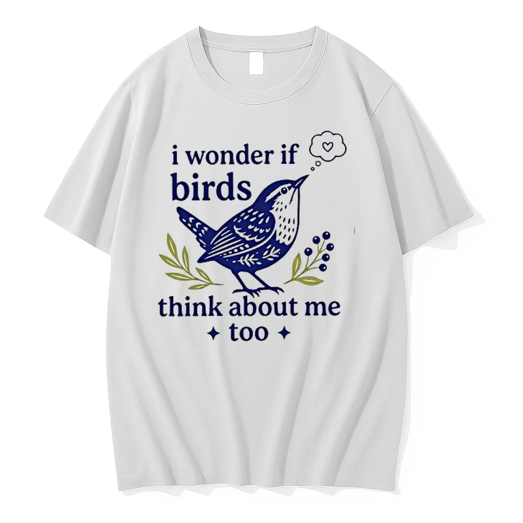 I Wonder If Birds Think About Me Too 0 Tshirts Sweater Hoodie