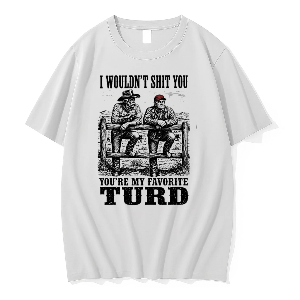 I Wouldnt Shit You Youre My Favorite Turd 0 Tshirts Sweater Hoodie